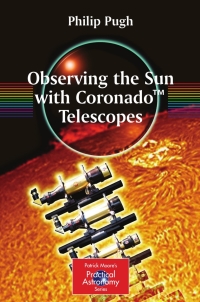 observing the sun with coronado telescopes 1st edition philip pugh 0387681264,0387681272