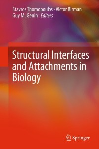 structural interfaces and attachments in biology 1st edition stavros thomopoulos, victor birman, guy m. genin