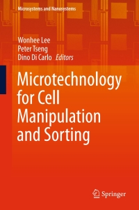 microtechnology for cell manipulation and sorting 1st edition wonhee lee, peter tseng, dino di carlo