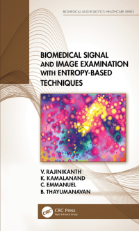 biomedical signal and image examination with entropy based techniques 1st edition v. rajinikanth, k.