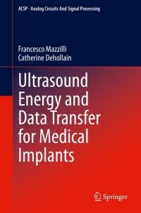 ultrasound energy and data transfer for medical implants 1st edition francesco mazzilli, catherine dehollain