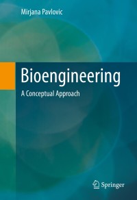 bioengineering a conceptual approach 1st edition mirjana pavlovic 3319107976,3319107984
