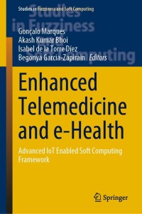 enhanced telemedicine and e health advanced iot enabled soft computing framework 1st edition gonçalo