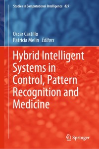 hybrid intelligent systems in control pattern recognition and medicine 1st edition oscar castillo patricia