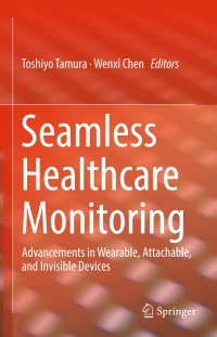 seamless healthcare monitoring advancements in wearable attachable and invisible devices 1st edition toshiyo