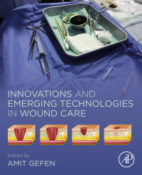 innovations and emerging technologies in wound care 1st edition amit gefen 0128150289,0128150297