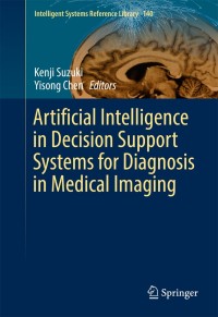 artificial intelligence in decision support systems for diagnosis in medical imaging 1st edition kenji suzuki