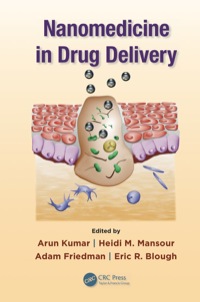 nanomedicine in drug delivery 1st edition arun kumar, heidi m. mansour, adam friedman, eric r. blough