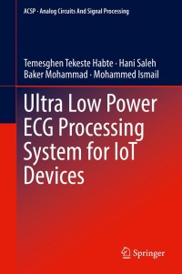 ultra low power ecg processing system for iot devices 1st edition temesghen tekeste habte, hani saleh, baker