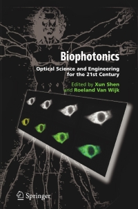 biophotonics optical science and engineering for the 21st century 1st edition xun shen, roel van wijk