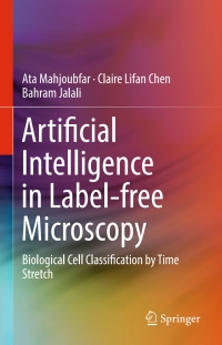 artificial intelligence in label free microscopy biological cell classification by time stretch 1st edition
