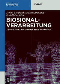 biosignalverarbeitung grundlagen und anwendungen mit matlab 1st edition stefan bernhard , andreas brensing ,