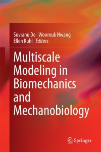 multiscale modeling in biomechanics and mechanobiology 1st edition suvranu de , wonmuk hwang , ellen kuhl