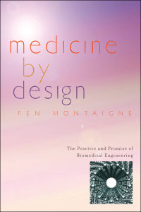 medicine by design 1st edition fen montaigne 0801883474,0801889057