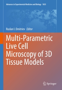 multi parametric live cell microscopy of 3d tissue models 1st edition ruslan i. dmitriev 3319673572,3319673580