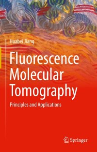 fluorescence molecular tomography principles and applications 1st edition huabei jiang 3031100034,3031100042