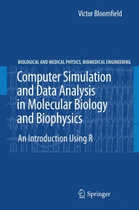 computer simulation and data analysis in molecular biology and biophysics an introduction using r 1st edition
