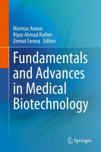 fundamentals and advances in medical biotechnology 1st edition mumtaz anwar , riyaz ahmad rather , zeenat