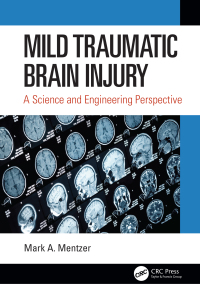 mild traumatic brain injury a science and engineering perspective 1st edition mark a. mentzer