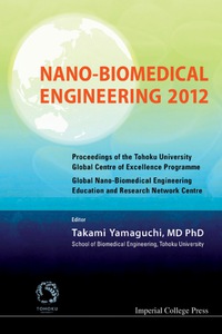 nano biomedical engineering 2012 proceedings of the tohoku university global centre of excellence programme