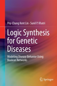 logic synthesis for genetic diseases  modeling disease behavior using boolean networks 1st edition pey-chang
