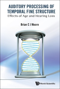 auditory processing of temporal fine structure effects of age and hearing loss 1st edition brian c j moore