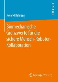 biomechanische grenzwerte für die sichere mensch roboter kollaboration 1st edition roland behrens