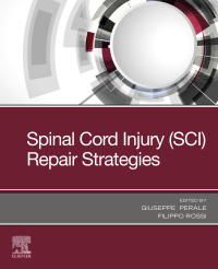 spinal cord injury sci repair strategies 1st edition giuseppe perale, filippo rossi 0081028075,0081028083