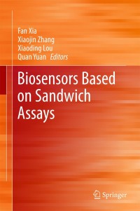 biosensors based on sandwich assays 1st edition fan xia , xiaojin zhang , xiaoding lou , quan yuan
