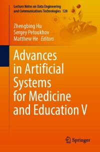 advances in artificial systems for medicine and education v 1st edition zhengbing hu , sergey petoukhov ,
