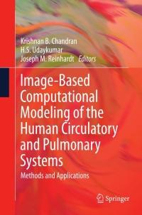 image based computational modeling of the human circulatory and pulmonary systems methods and applications
