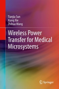 wireless power transfer for medical microsystems 1st edition tianjia sun, xiang xie, zhihua wang
