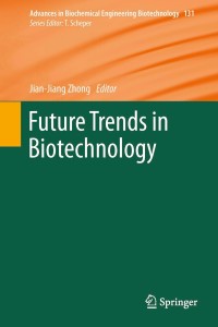 future trends in biotechnology 1st edition jian-jiang zhong 3642365078,3642365086