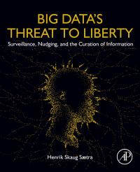 big datas threat to liberty surveillance nudging and the curation of information 1st edition henrik skaug