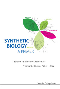synthetic biology a primer 1st edition geoff baldwin, kitney richard i , travis bayer, freemont paul s, tom