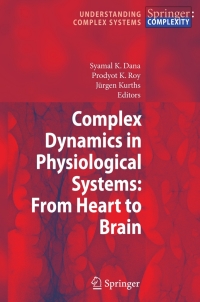 complex dynamics in physiological systems from heart to brain 1st edition syamal k. dana, prodyot k. roy,