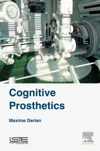 cognitive prosthethics 1st edition maxime derian 1785482955,0081027575