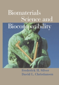 biomaterials science and biocompatibility 1st edition frederick h. silver, david l. christiansen