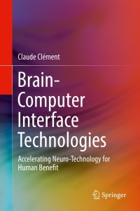 brain computer interface technologies accelerating neuro technology for human benefit 1st edition claude