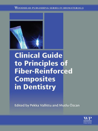 clinical guide to principles of fiber reinforced composites in dentistry 1st edition pekka vallittu, mutlu