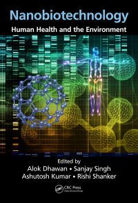 nanobiotechnology human health and the environment 1st edition alok dhawan , sanjay singh , ashutosh kumar ,