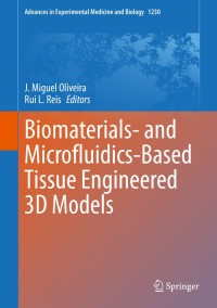 biomaterials and microfluidics based tissue engineered 3d models 1st edition j. miguel oliveira, rui l. reis