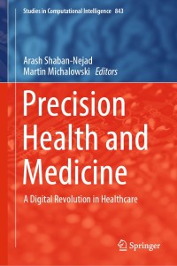 precision health and medicine a digital revolution in healthcare 1st edition arash shaban-nejad , martin