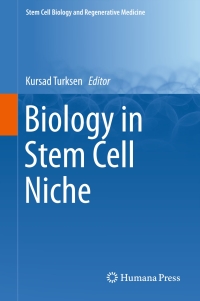 biology in stem cell niche 1st edition kursad turksen 3319217011,331921702x