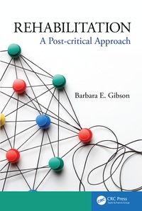 rehabilitation a post critical approach 1st edition barbara e. gibson 1138465046,1498782485