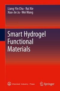 smart hydrogel functional materials 1st edition liang-yin chu, rui xie, xiao-jie ju, wei wang