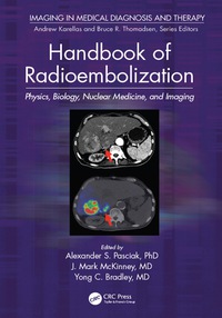 handbook of radioembolization physics biology nuclear medicine and imaging 1st edition alexander s. pasciak,