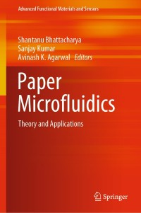 paper microfluidics theory and applications 1st edition shantanu bhattacharya, sanjay kumar , avinash k