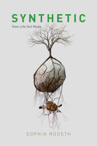 synthetic how life got made 1st edition sophia roosth 022644046x,022644063x