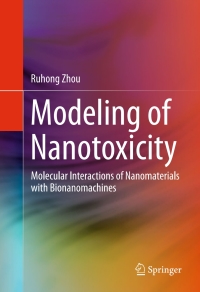 modeling of nanotoxicity molecular interactions of nanomaterials with bionanomachines 1st edition ruhong zhou